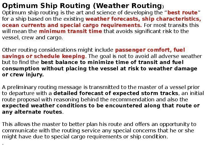 Optimum Ship Routing (Weather Routing ) Optimum ship routing is the art and science