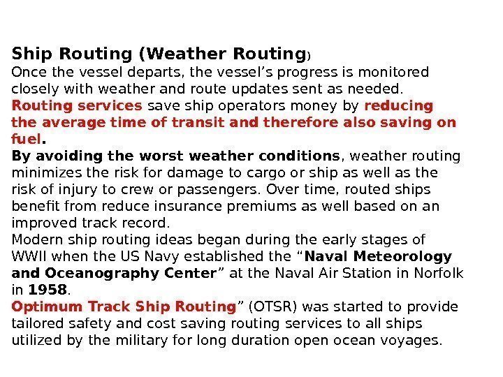 Ship Routing (Weather Routing ) Once the vessel departs, the vessel’s progress is monitored