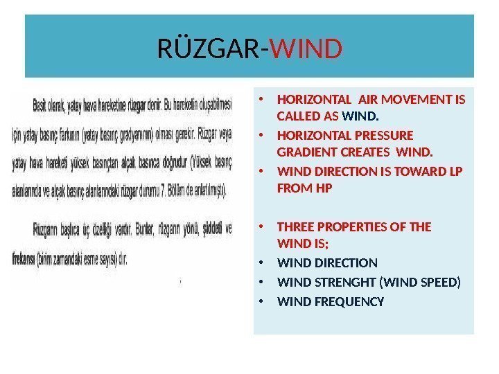 RÜZGAR- WIND • HORIZONTAL AIR MOVEMENT IS CALLED AS WIND.  • HORIZONTAL PRESSURE