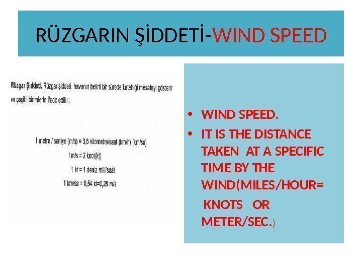 RÜZGARIN ŞİDDETİ- WIND SPEED • WIND SPEED.  • IT IS THE DISTANCE TAKEN