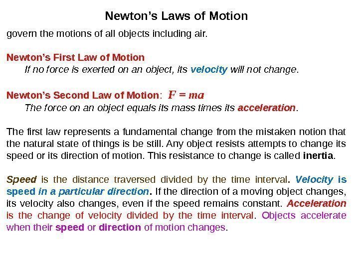 Newton’s Laws of Motion govern the motions of all objects including air. Newton’s First