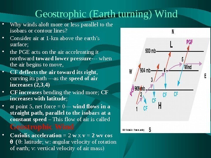 Geostrophic (Earth turning) Wind • Why winds aloft more or less parallel to the