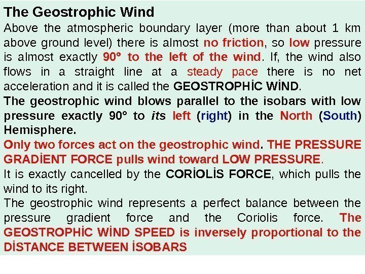 The Geostrophic Wind Above the atmospheric boundary layer (more than about 1 km above