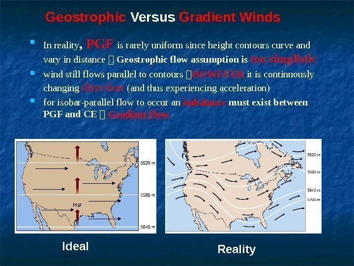 Geostrophic Versus Gradient Winds In reality ,  PGF  is rarely uniform since