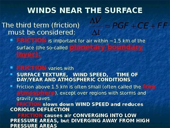 WINDS NEAR THE SURFACE FRICTION is important for air within ~1. 5 km of