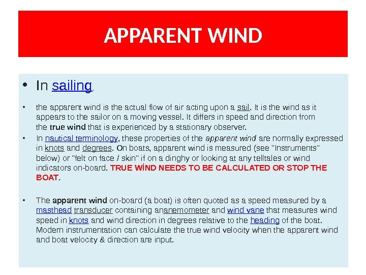APPARENT WIND • In sailing ,  • the apparent wind is the actual
