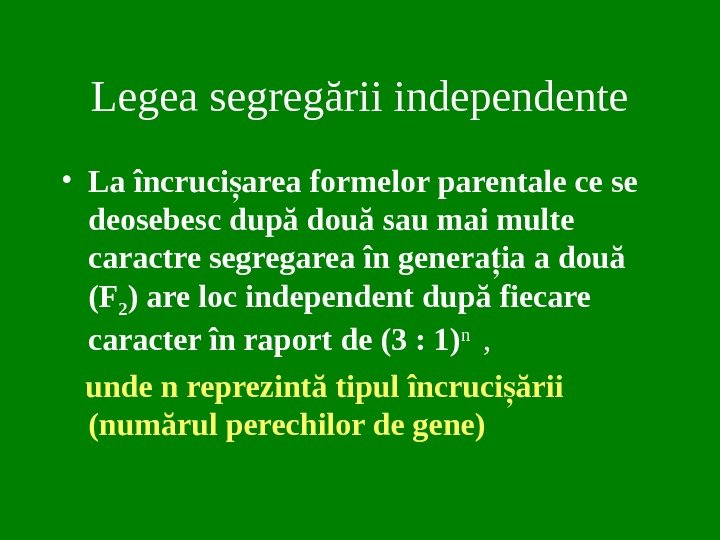 Legea segregării independente • La încruci area formelor parentale ce se ș deosebesc după