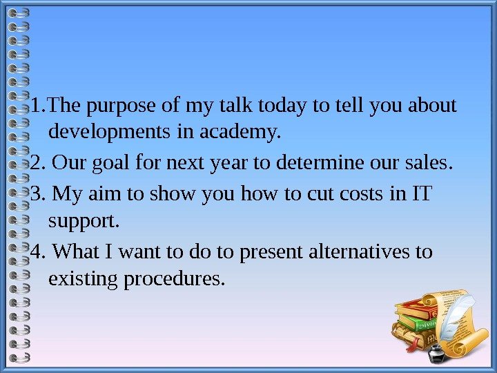 1. The purpose of my talk today to tell you about developments in academy.