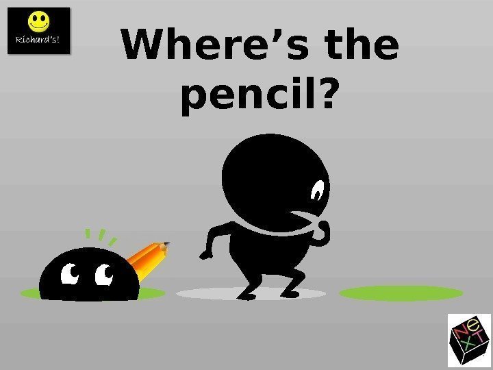 Where’s the pencil? 