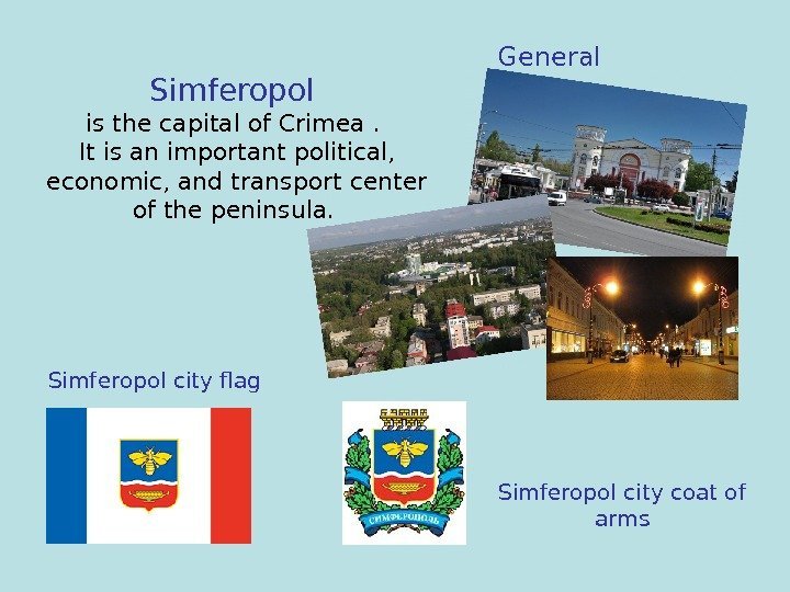 Simferopol is the capitalof Crimea.  It is an important political,  economic, and