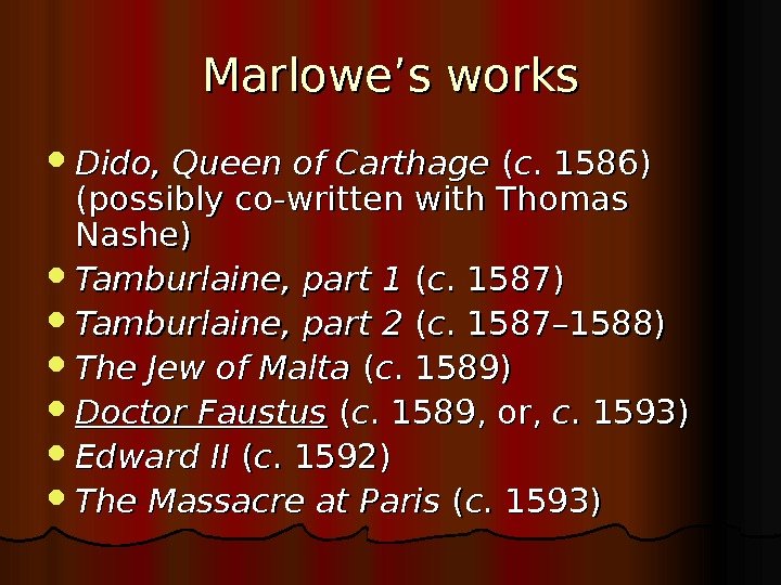   Marlowe’s works Dido, Queen of Carthage (( cc. 1586) (possibly co-written with.