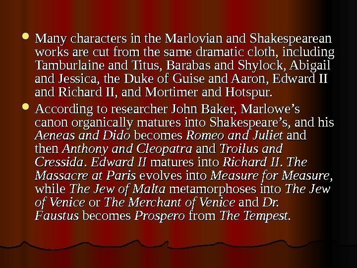  Manycharactersinthe. Marlovianand. Shakespearean worksarecutfromthesamedramaticcloth, including Tamburlaineand. Titus, Barabasand. Shylock, Abigail and. Jessica, the.
