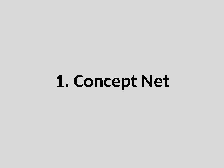 1. Concept Net 