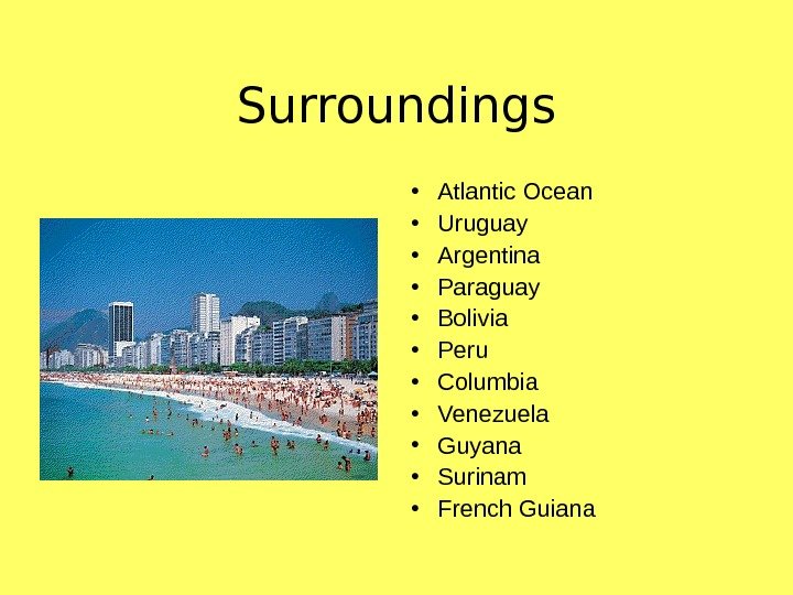   Surroundings • Atlantic Ocean • Uruguay • Argentina • Paraguay • Bolivia