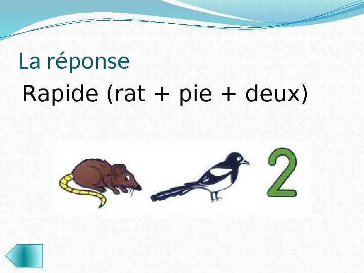 La réponse Rapide (rat + pie + deux) 