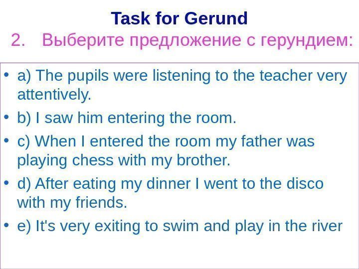Task for Gerund  2. Выберите  предложение  с  герундием : 