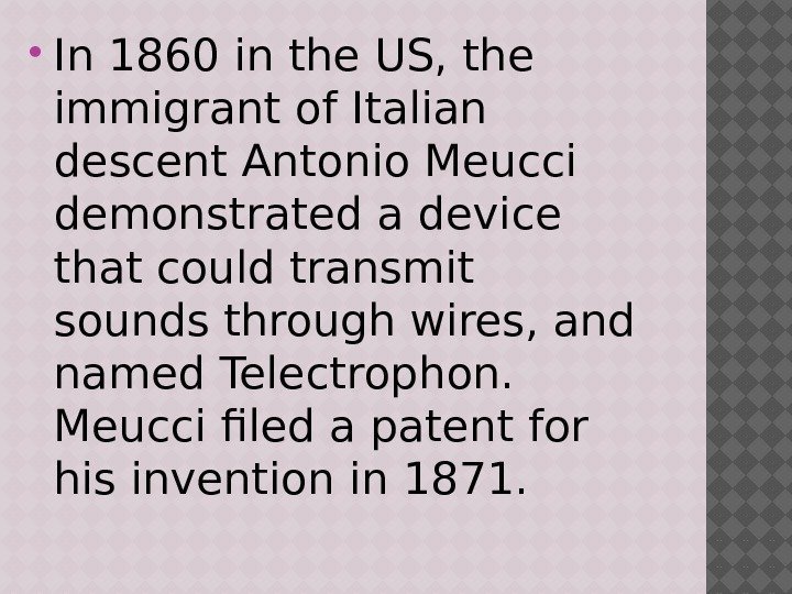  In 1860 in the US, the immigrant of Italian descent Antonio Meucci demonstrated