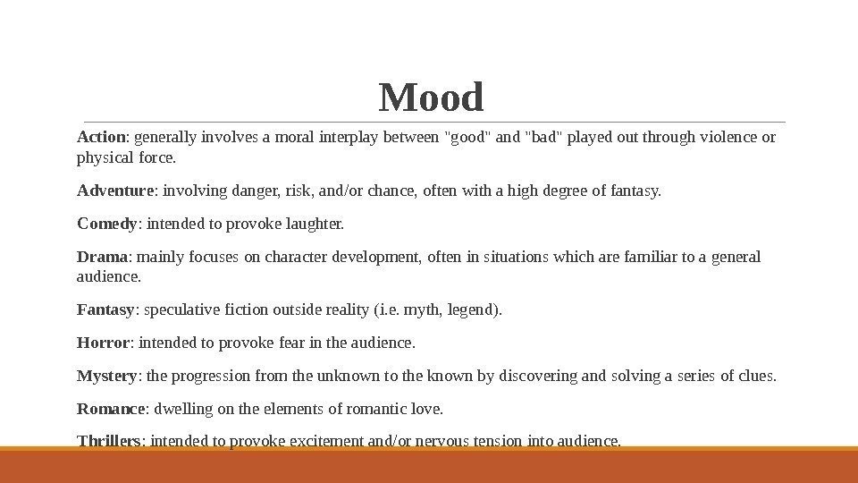Mood Action : generally involves a moral interplay between good and bad played out