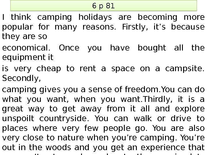 6 p 81 I think camping holidays are becoming more popular for many reasons.