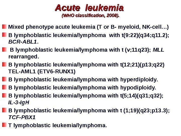 Acute leukemia (WHO classification, 2008). Mixed phenotype acute leukemia (T or B- myeloid, NK-cell…)