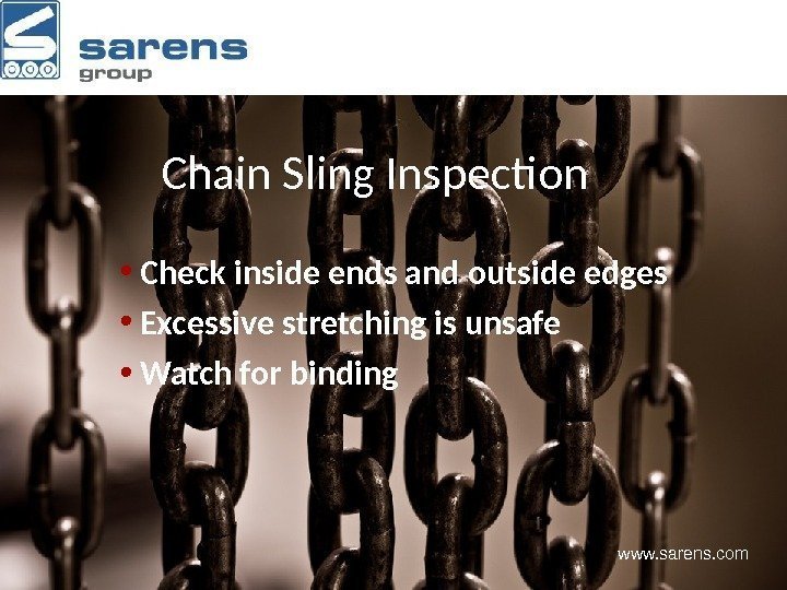 Chain Sling Inspection • Check inside ends and outside edges • Excessive stretching is