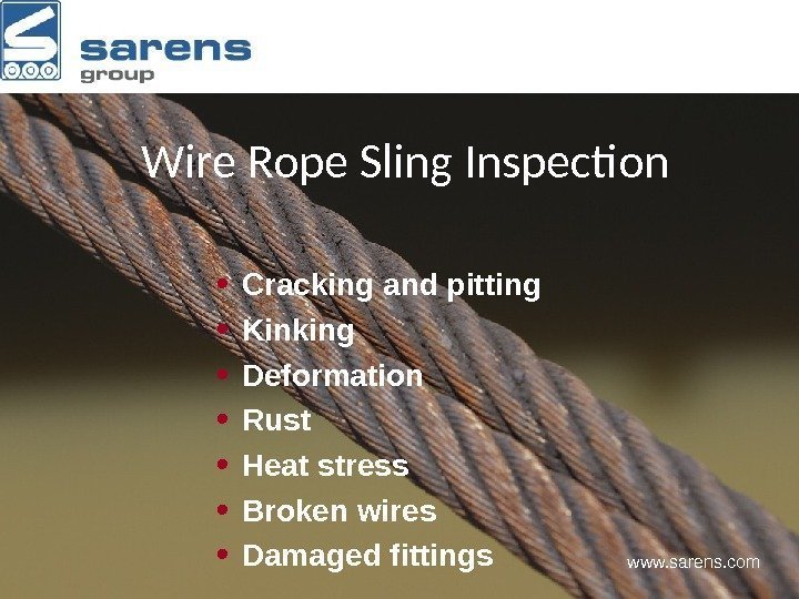 Wire Rope Sling Inspection • Cracking and pitting • Kinking • Deformation • Rust