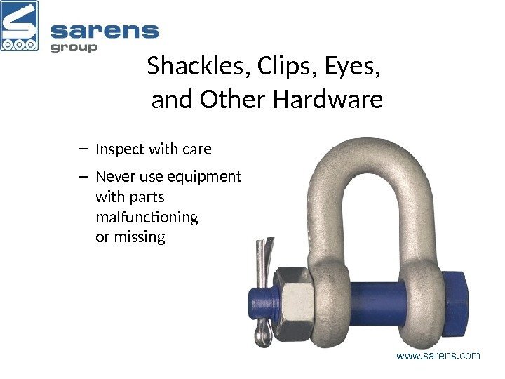 Shackles, Clips, Eyes,  and Other Hardware – Inspect with care – Never use