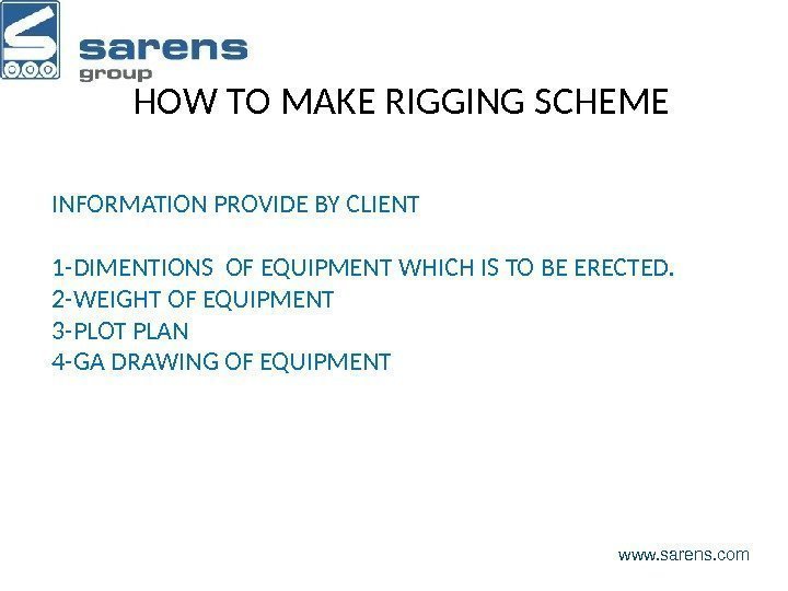 HOW TO MAKE RIGGING SCHEME www. sarens. com. INFORMATION PROVIDE BY CLIENT 1 -DIMENTIONS