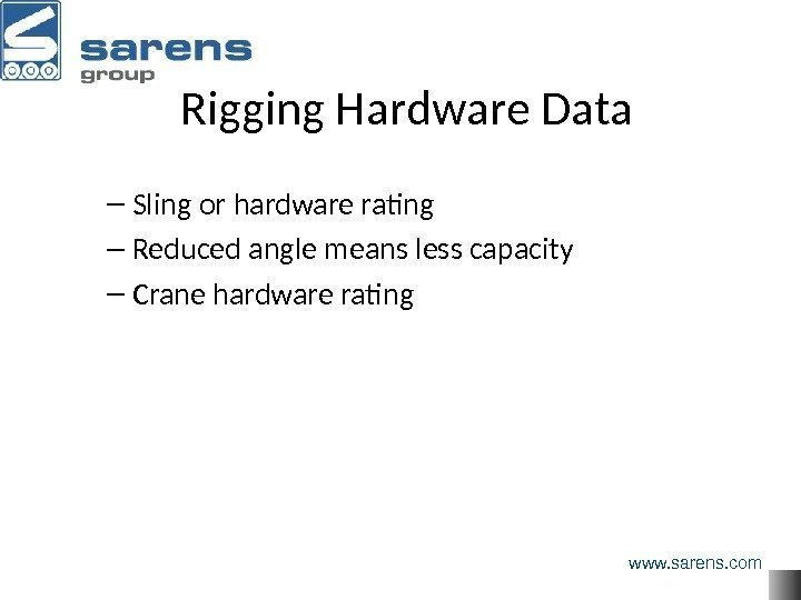 Rigging Hardware Data – Sling or hardware rating – Reduced angle means less capacity