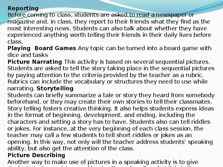 Reporting Before coming to class, students are asked to read a newspaper or magazine