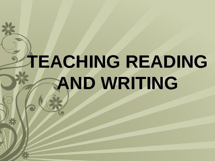 TEACHING READING AND WRITING 
