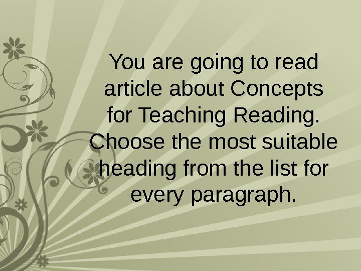 You are going to read article about Concepts for Teaching Reading.  Choose the
