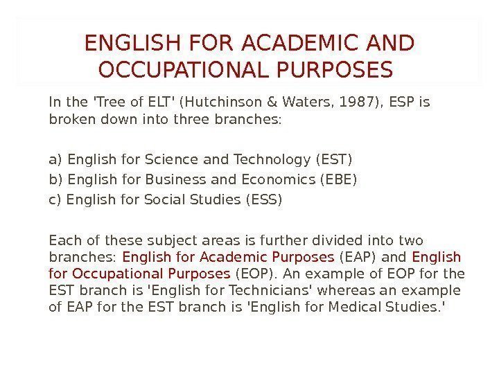 ENGLISH FOR ACADEMIC AND OCCUPATIONAL PURPOSES In the 'Tree of ELT' (Hutchinson & Waters,