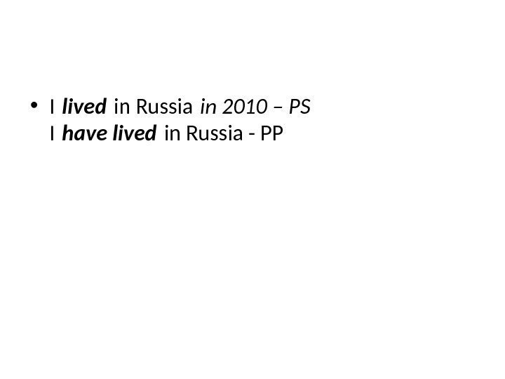  • I lived in Russia in 2010 – PS I have lived in