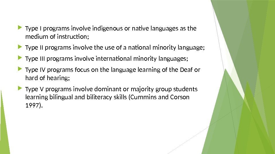  Type I programs involve indigenous or native languages as the medium of instruction;