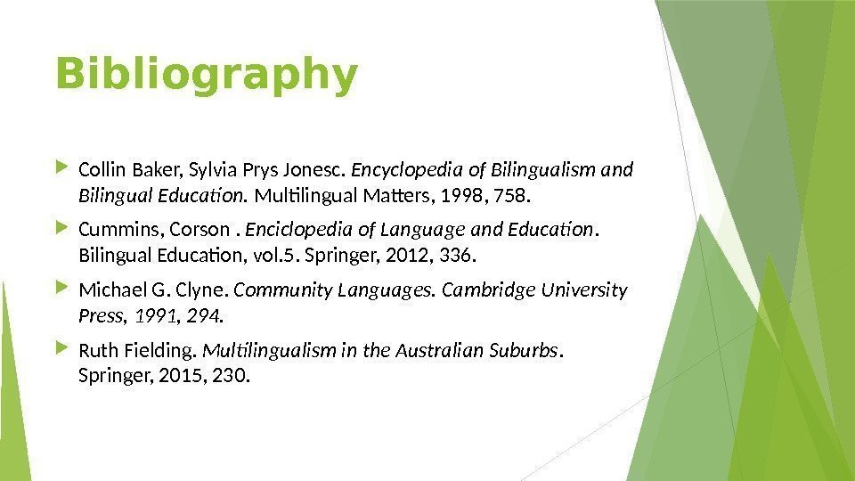 Bibliography Collin Baker, Sylvia Prys Jonesc.  Encyclopedia of Bilingualism and Bilingual Education. 