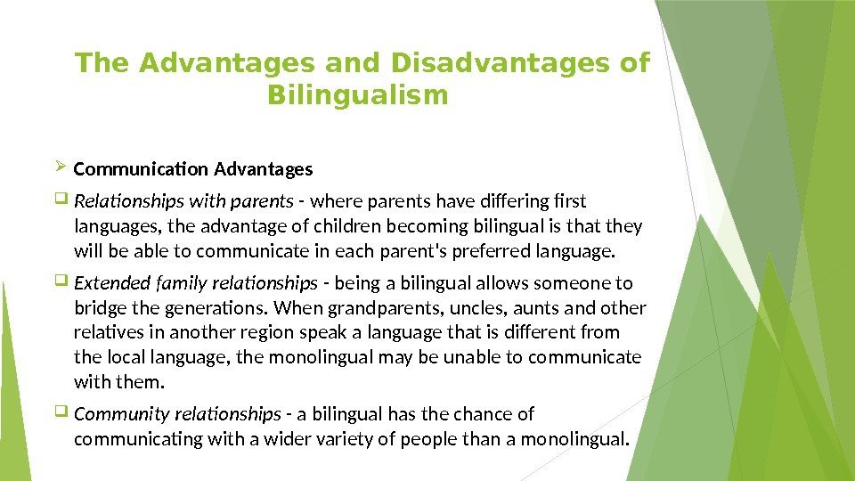 The Advantages and Disadvantages of Bilingualism  Communication Advantages  Relationships with parents -