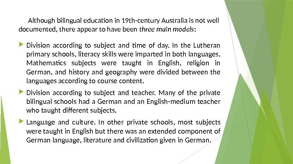 Although bilingual education in 19 th-century Australia is not well documented, there appear to