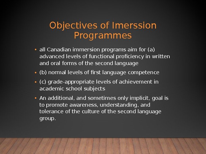Objectives of Imerssion Programmes • all Canadian immersion programs aim for (a) advanced levels