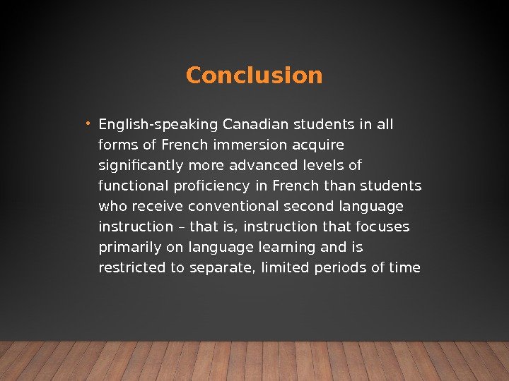  • English-speaking Canadian students in all forms of French immersion acquire significantly more