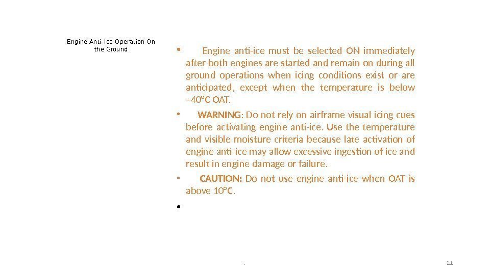 Engine Anti–Ice Operation On the Ground •   Engine anti-ice must be selected