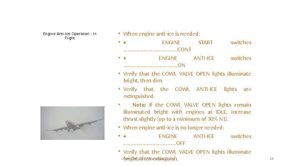 Engine Anti-Ice Operation - In Flight • When engine anti-ice is needed:  •