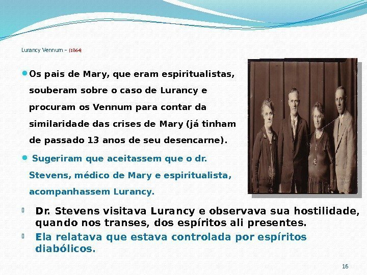 Lurancy Vennum – (1864) Os pais de Mary, que eram espiritualistas,  souberam sobre