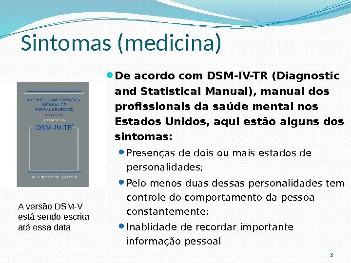 Sintomas (medicina) De acordo com DSM-IV-TR (Diagnostic  and Statistical Manual), manual dos profissionais
