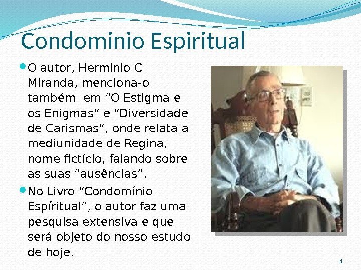 Condominio Espiritual O autor, Herminio C Miranda, menciona-o também em “O Estigma e os