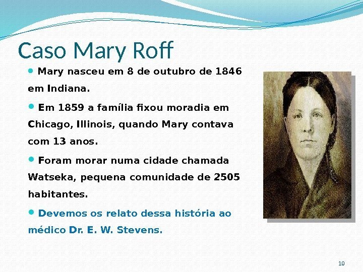 Caso Mary Rof  Mary nasceu em 8 de outubro de 1846 em Indiana.