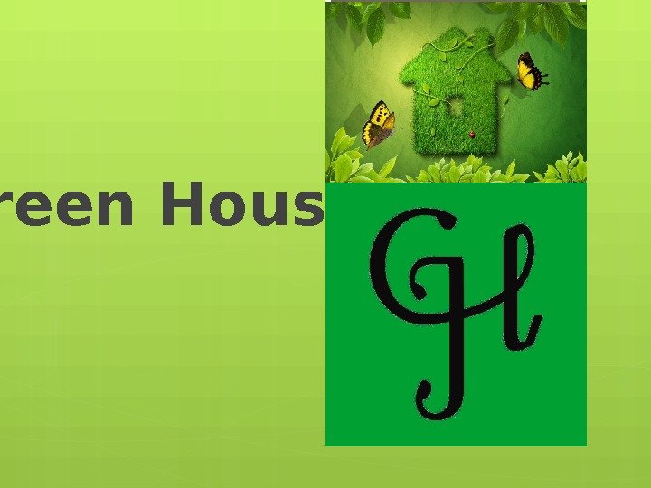  Green House     