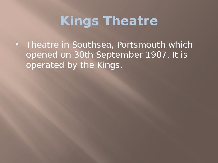 Kings Theatre in Southsea, Portsmouth which opened on 30 th September 1907. It is