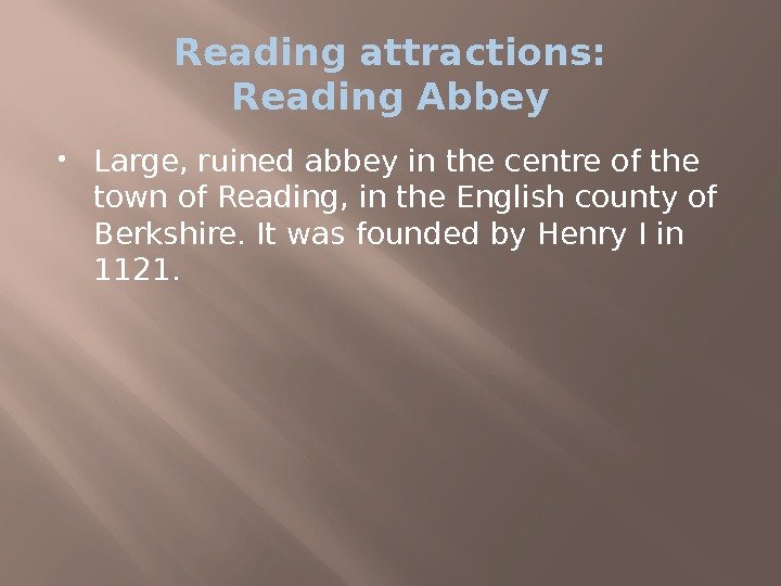 Reading attractions: Reading Abbey Large, ruined abbey in the centre of the town of