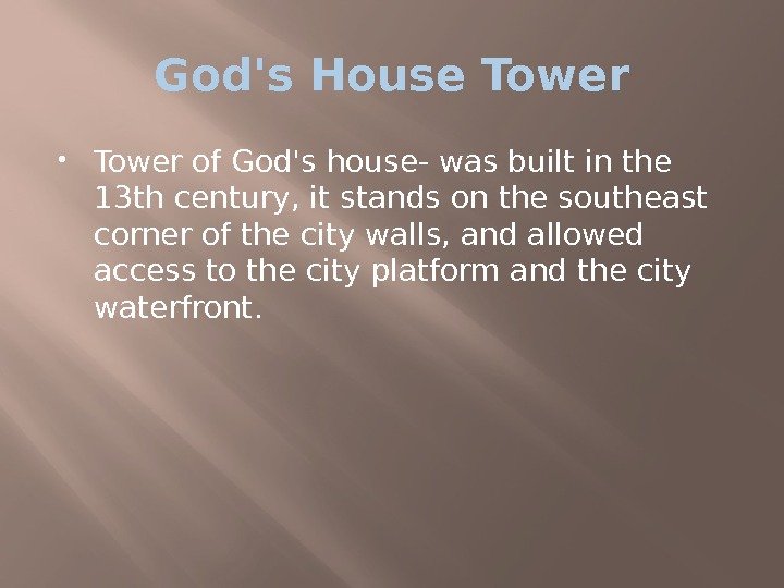 God's House Tower of God's house- was built in the 13 th century, it